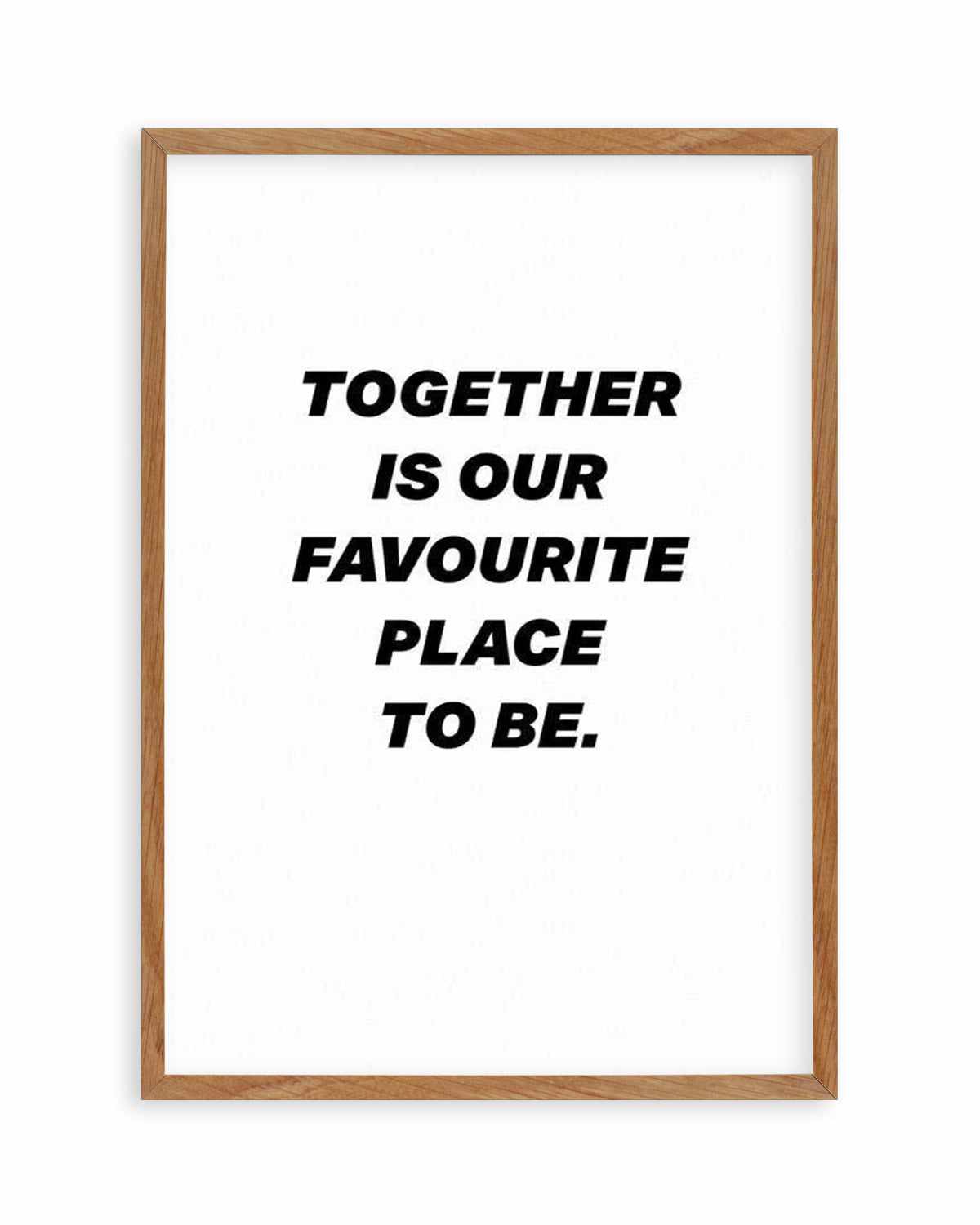 Together Is Our Favourite Place To Be Art Print