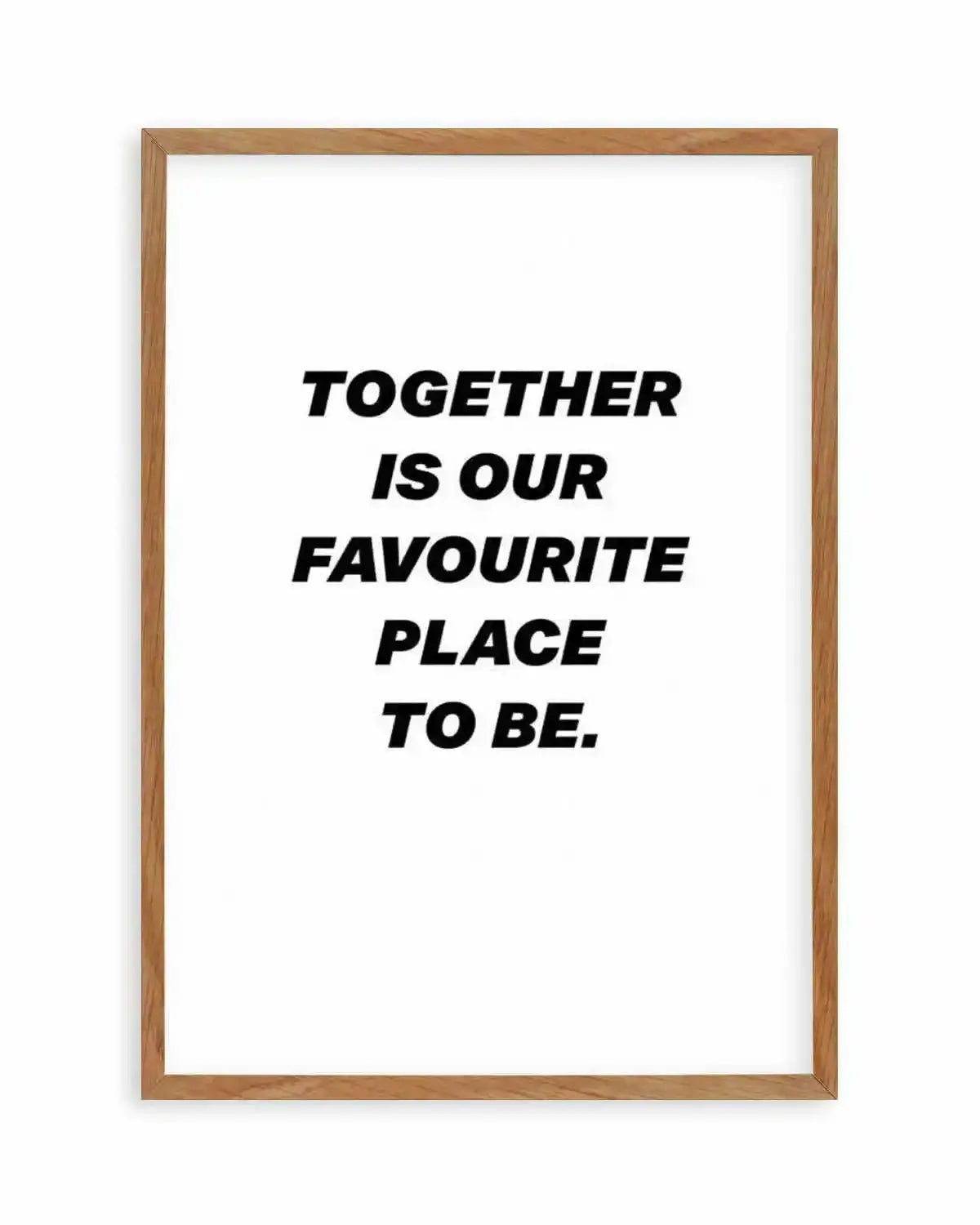 Together Is Our Favourite Place To Be Art Print from Olive et Oriel where you can shop wallpaper and artworks online