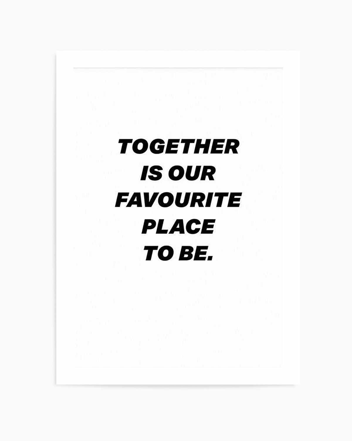 Together Is Our Favourite Place To Be Art Print