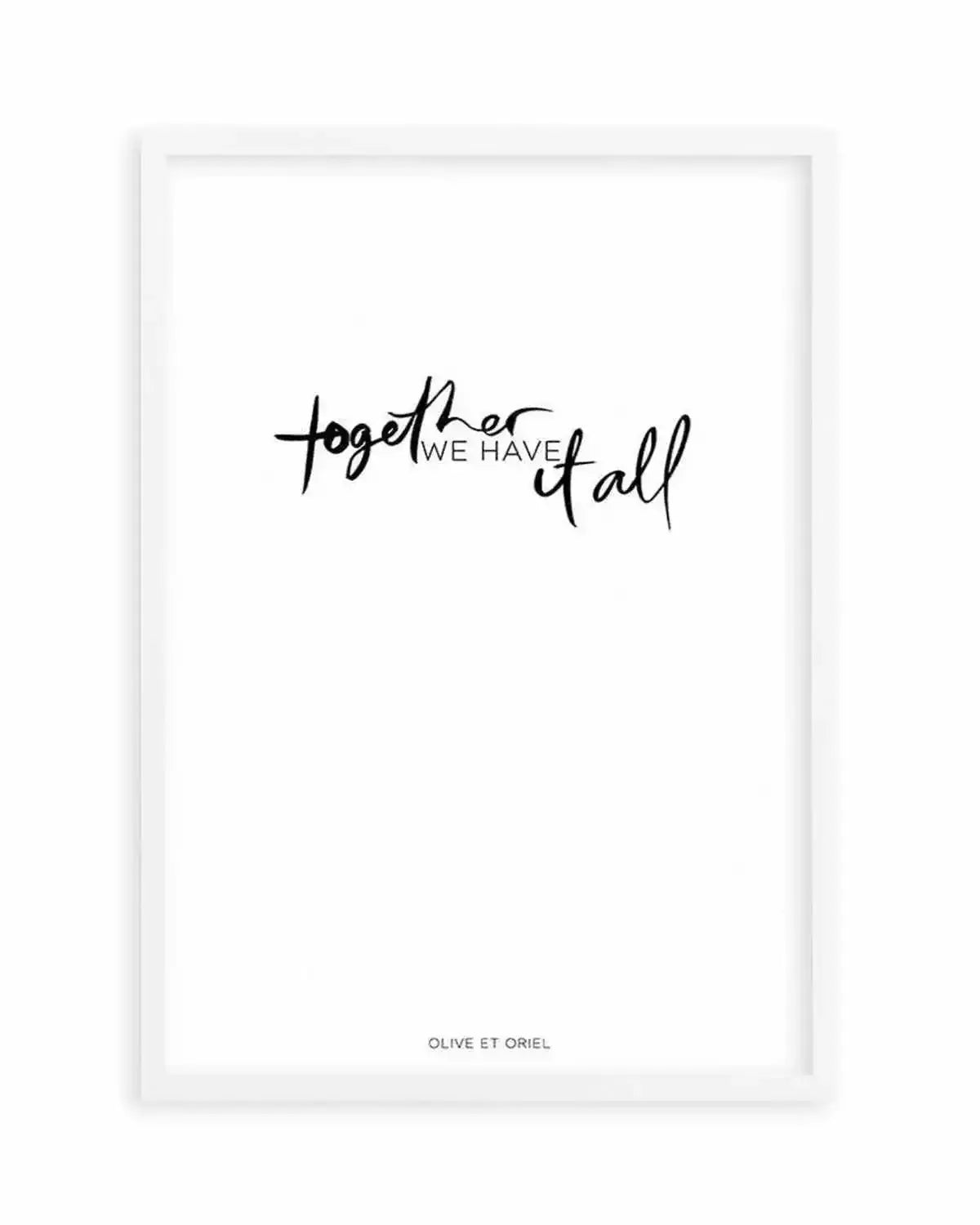 Together, We Have It All | Hand scripted Art Print from Olive et Oriel where you can shop wallpaper and artworks online