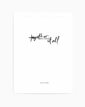 Together, We Have It All | Hand scripted Art Print from Olive et Oriel where you can shop wallpaper and artworks online
