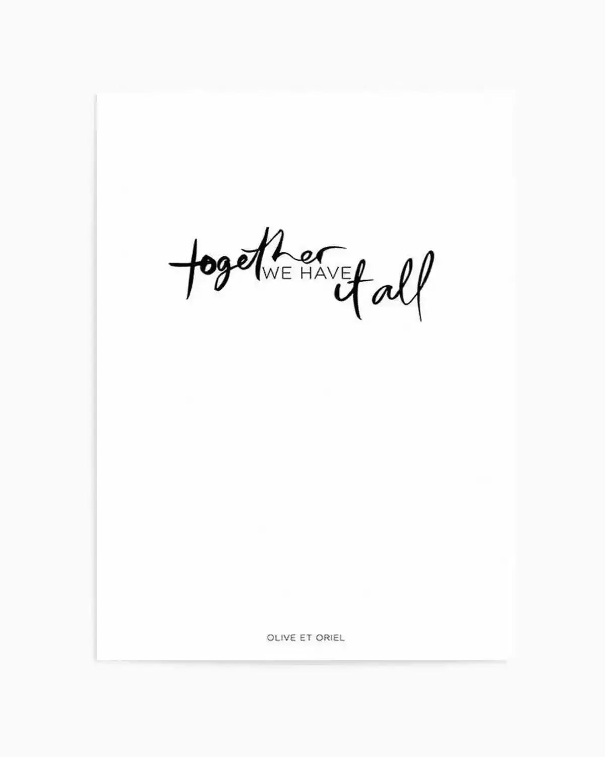 Together, We Have It All | Hand scripted Art Print from Olive et Oriel where you can shop wallpaper and artworks online