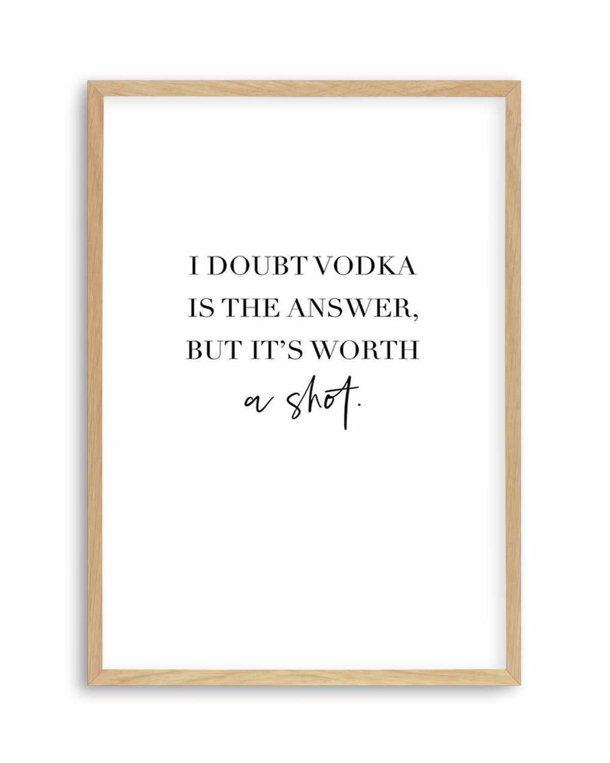 Vodka Is The Answer | Customise Me! Art Print