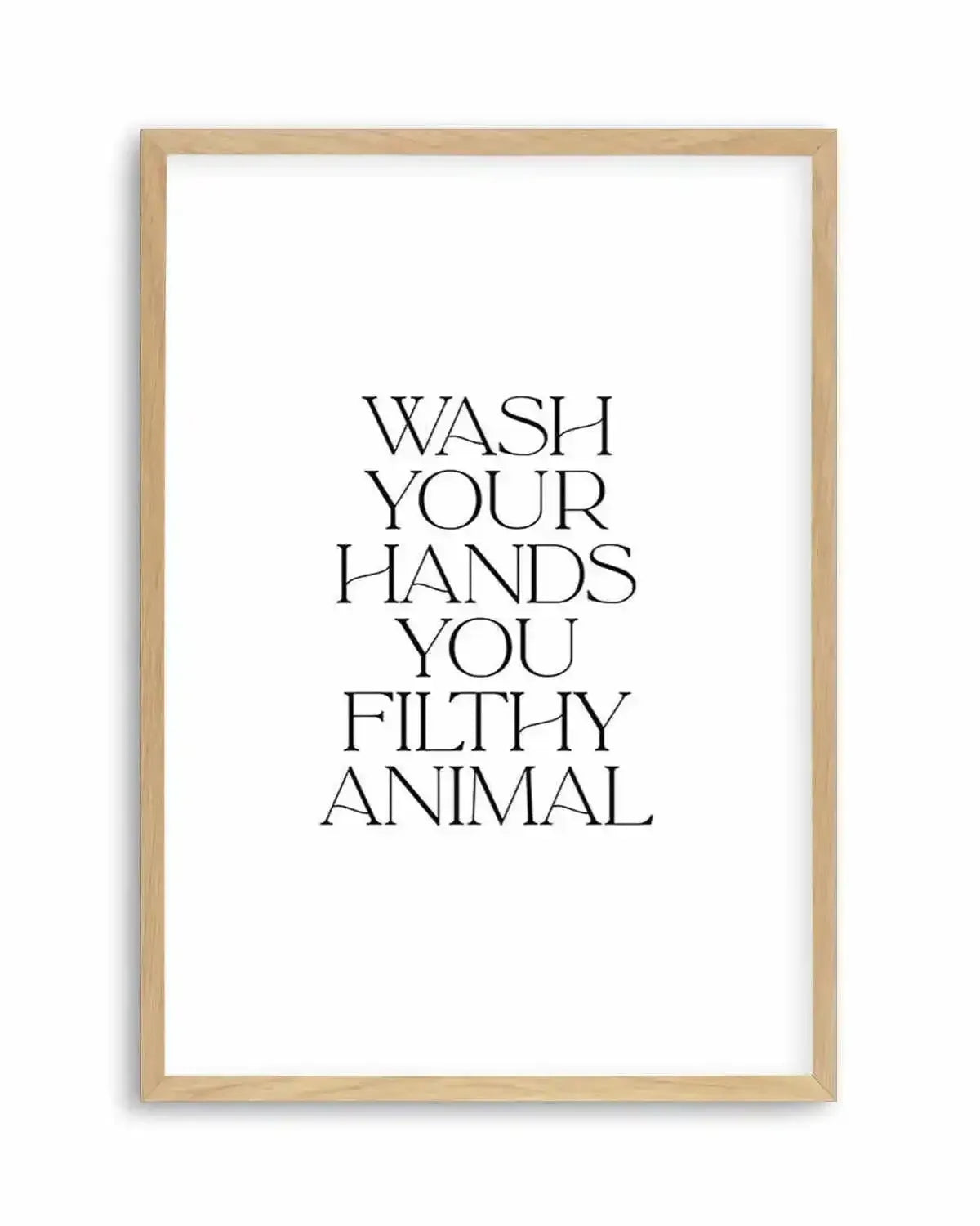 Wash Your Hands, You Filthy Animal Art Print from Olive et Oriel where you can shop wallpaper and artworks online