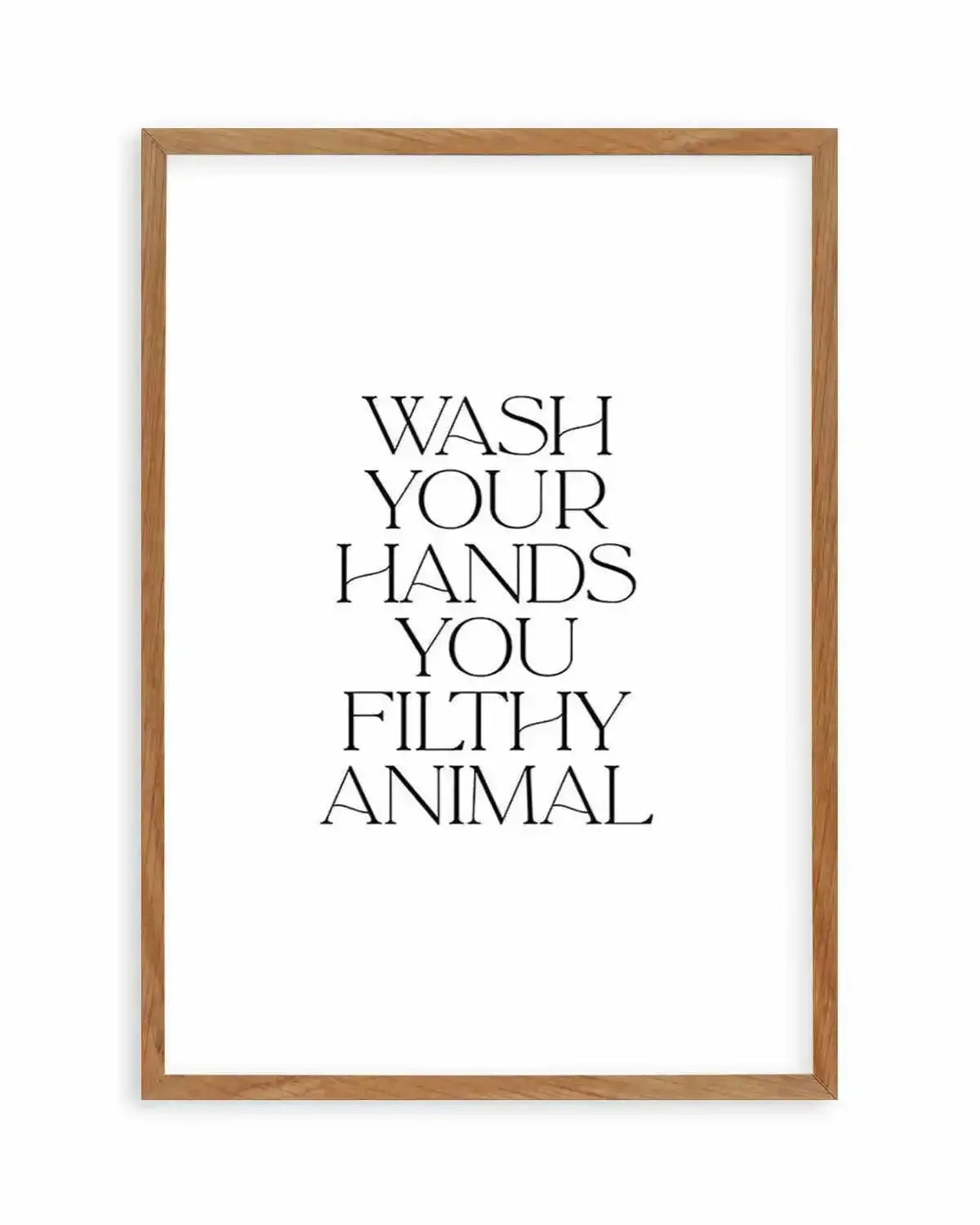 Wash Your Hands, You Filthy Animal Art Print from Olive et Oriel where you can shop wallpaper and artworks online