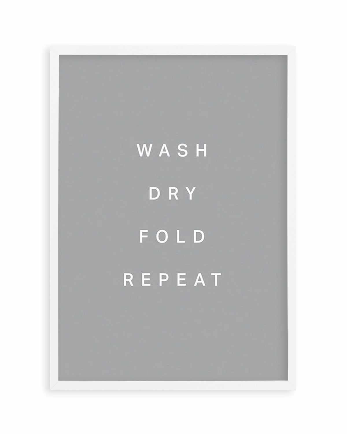 Wash, Dry, Fold, Repeat Art Print