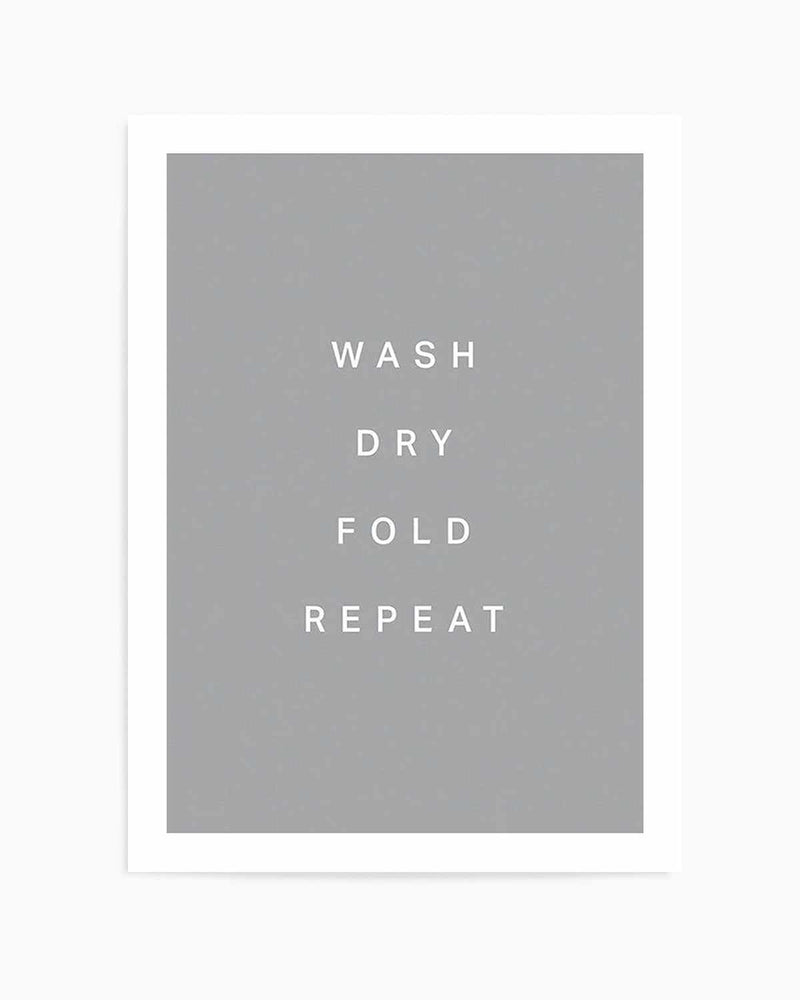 Wash, Dry, Fold, Repeat Art Print