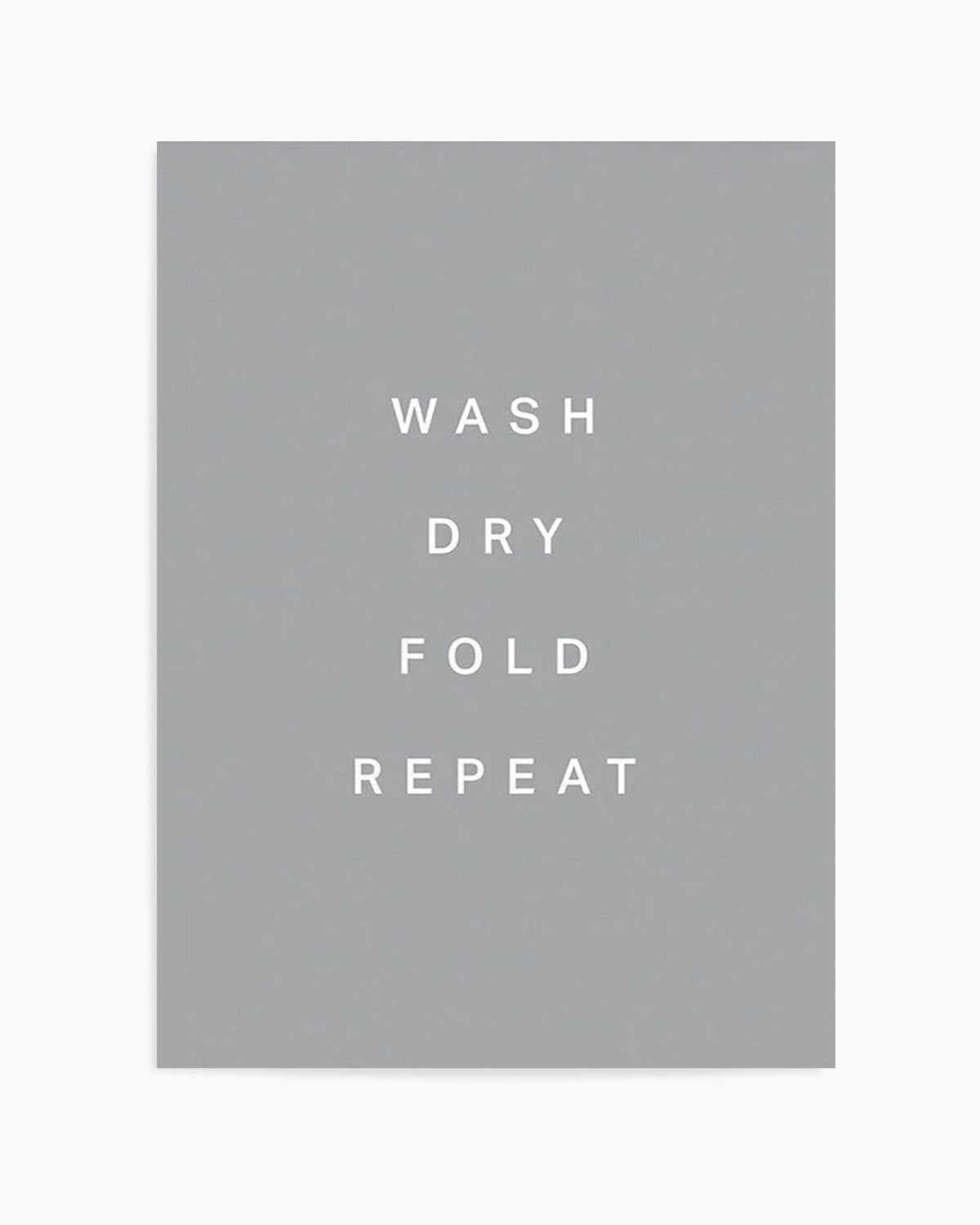 Wash, Dry, Fold, Repeat Art Print