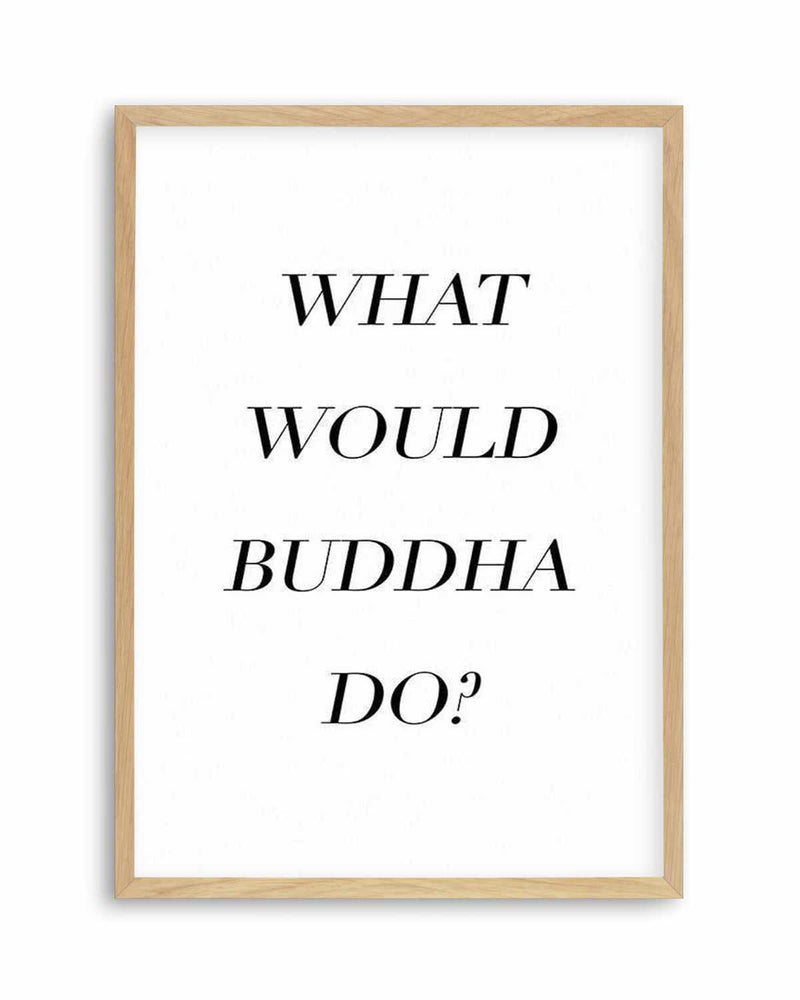 What Would Buddha Do Art Print