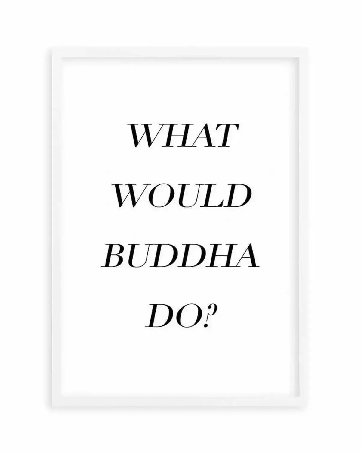 What Would Buddha Do Art Print from Olive et Oriel where you can shop wallpaper and artworks online