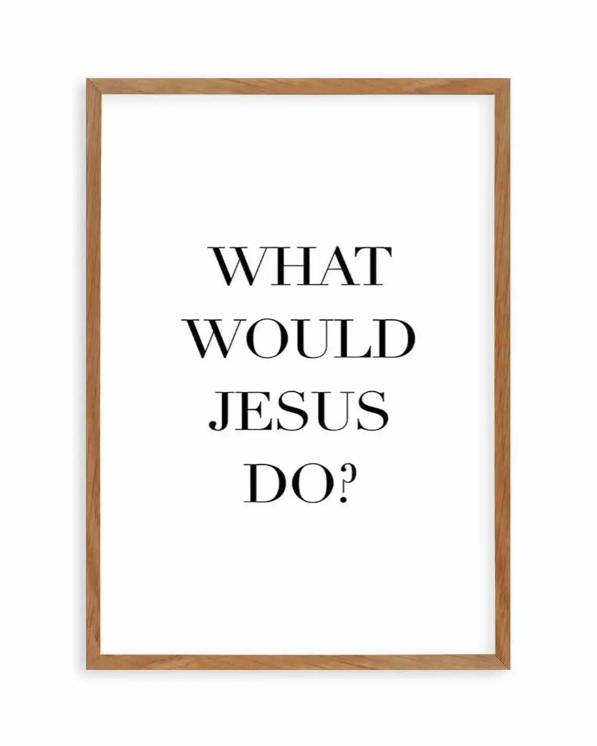 What Would Jesus Do Art Print from Olive et Oriel where you can shop wallpaper and artworks online