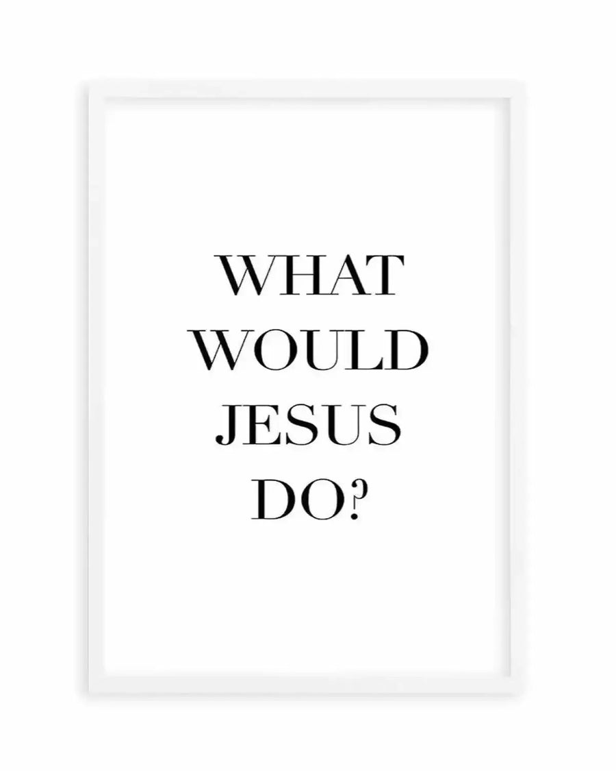 What Would Jesus Do Art Print from Olive et Oriel where you can shop wallpaper and artworks online