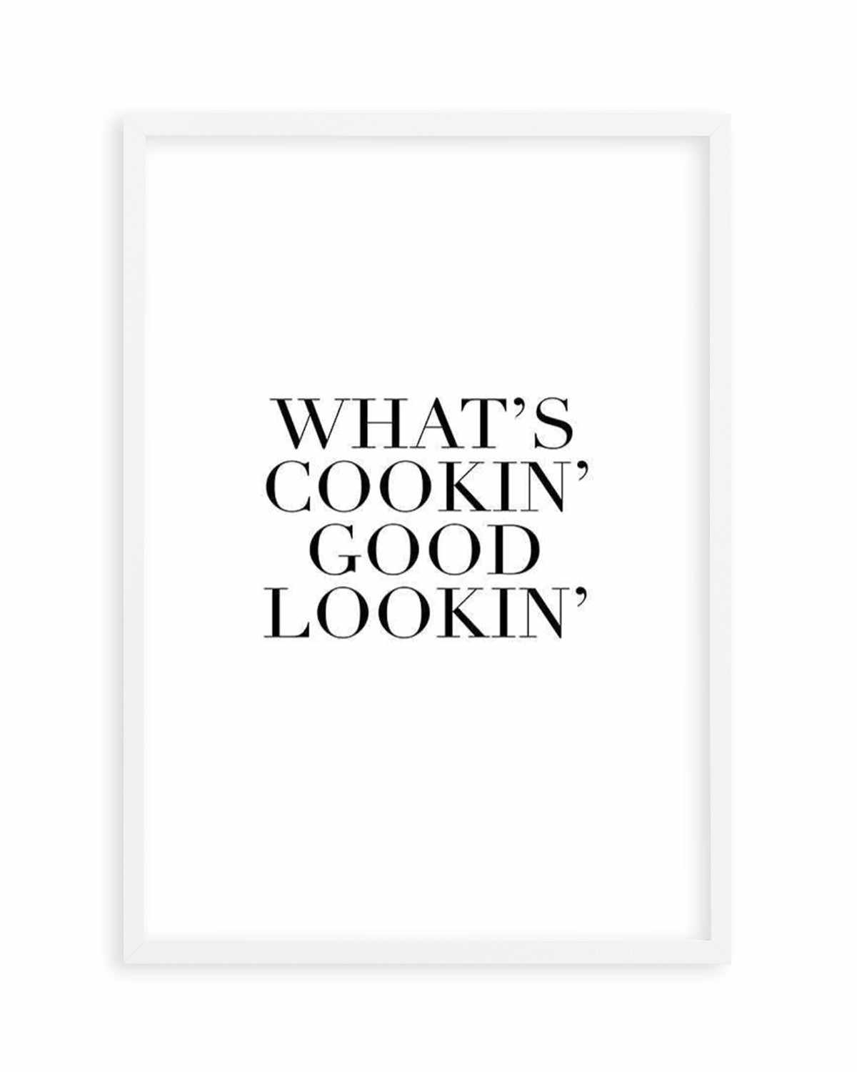 What's Cookin' Good Lookin' Art Print