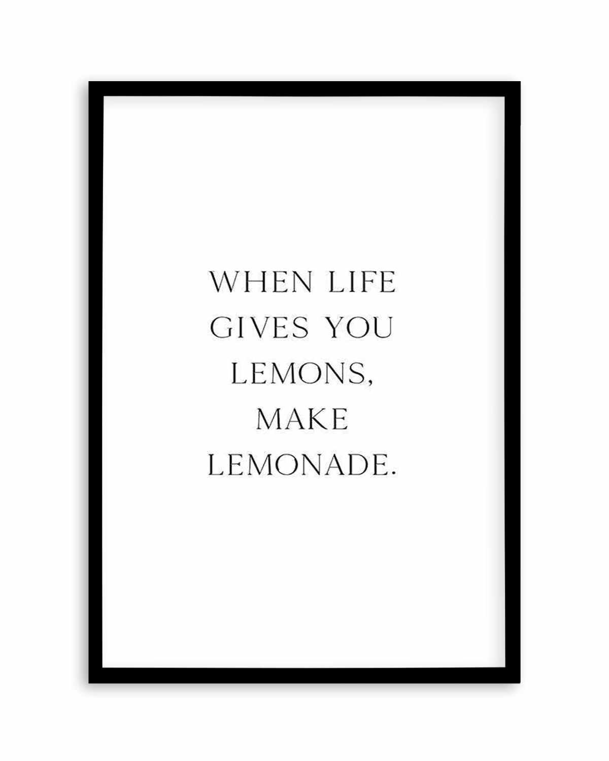 When Life Gives You Lemons Art Print