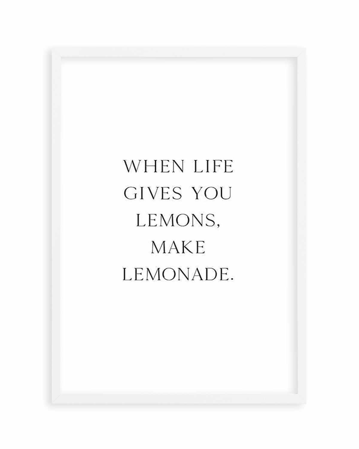 When Life Gives You Lemons Art Print