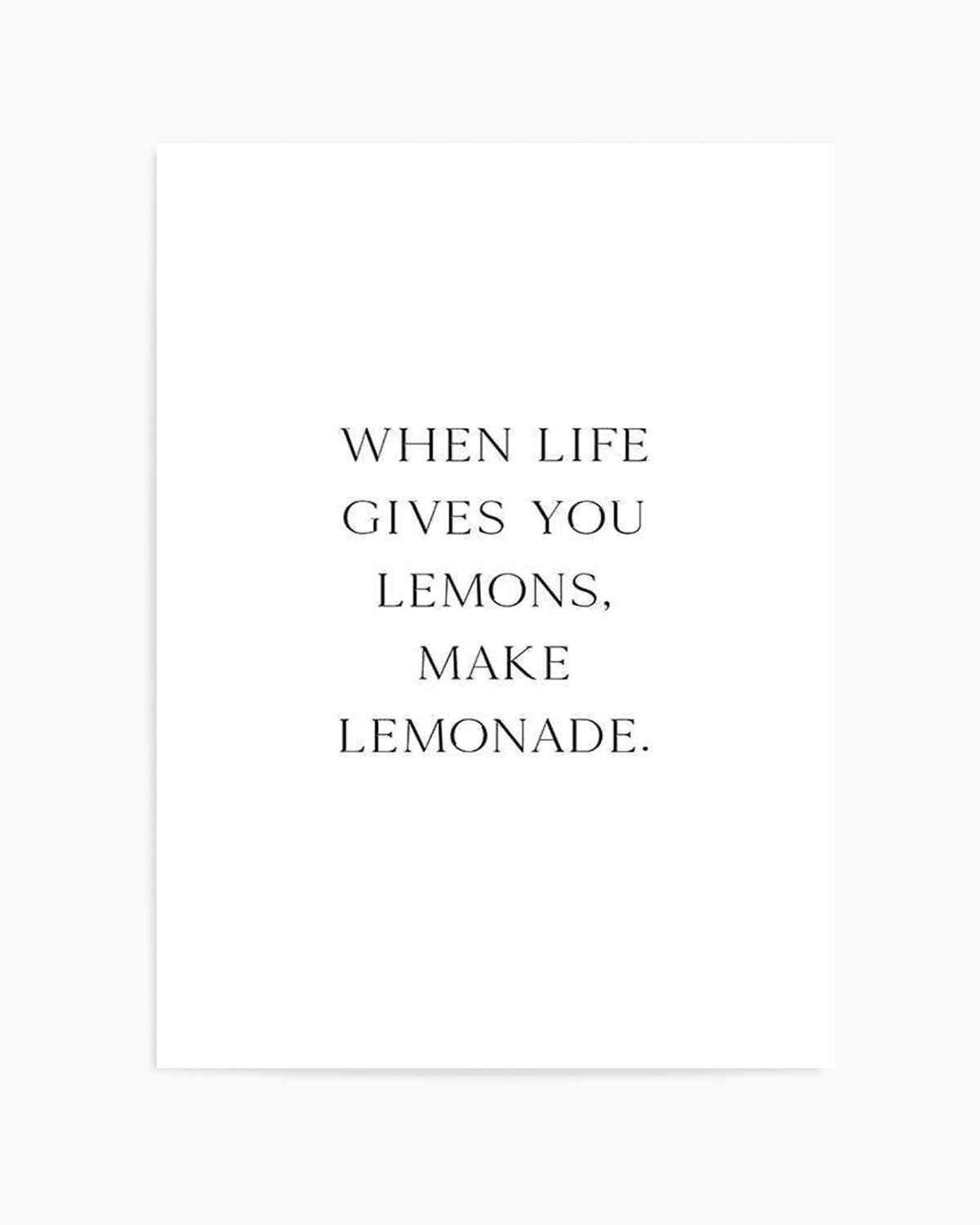 When Life Gives You Lemons Art Print