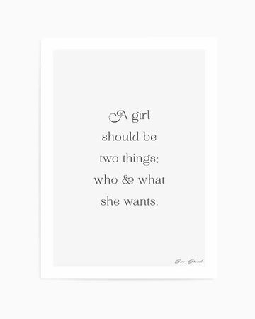 Art print featuring the quote "A girl should be two things; who & what she wants." in a delicate, elegant script font on a clean white background, with "Coco Chanel" in a smaller script at the bottom right.