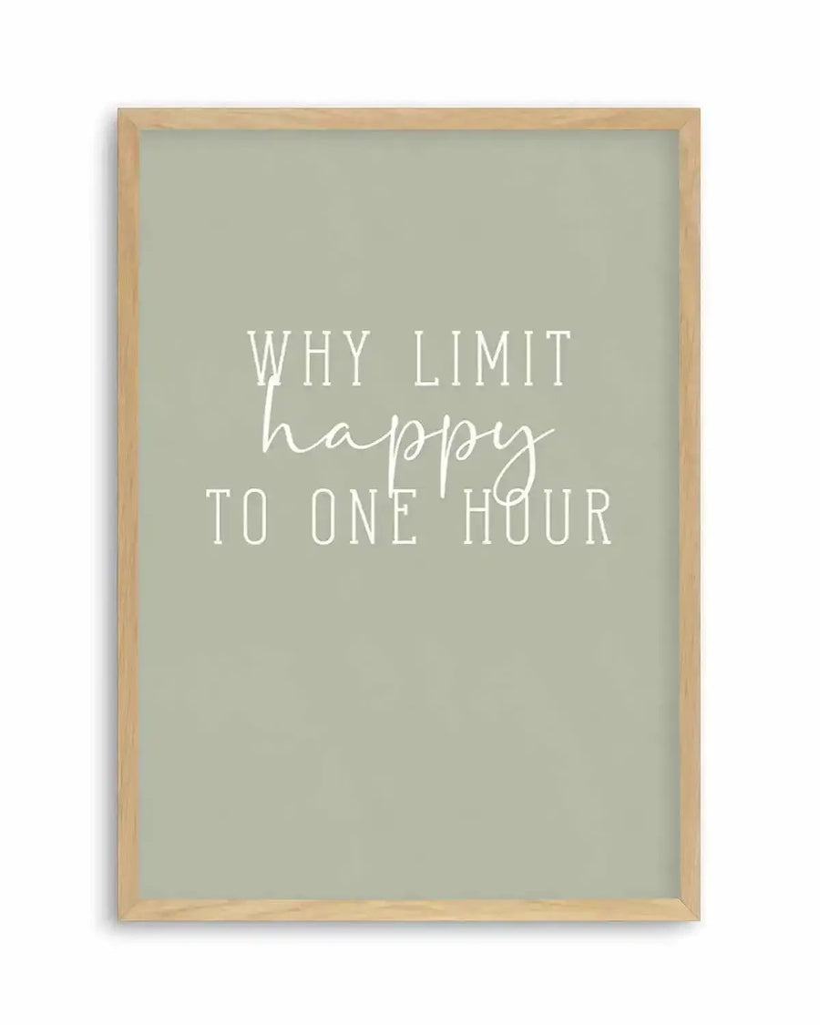 Why Limit Happy To One Hour? Art Print from Olive et Oriel where you can shop wallpaper and artworks online