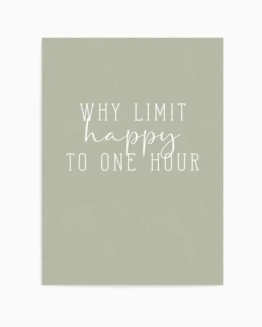 Why Limit Happy To One Hour? Art Print from Olive et Oriel where you can shop wallpaper and artworks online
