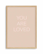 You Are Loved Art Print