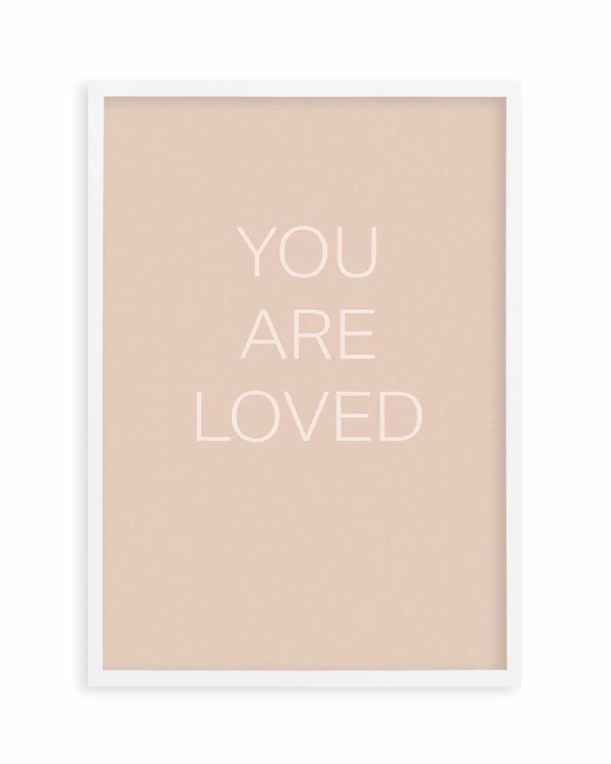 You Are Loved Art Print