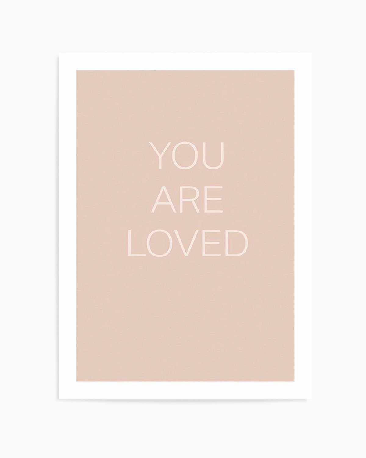 You Are Loved Art Print