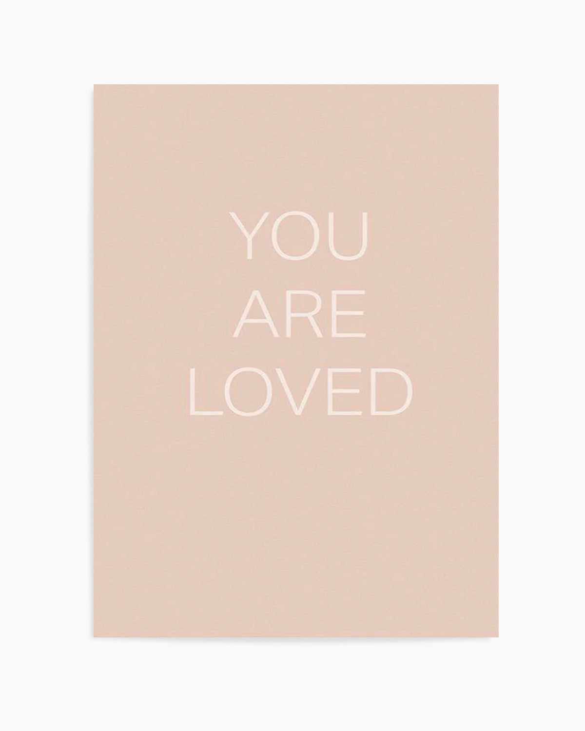 You Are Loved Art Print