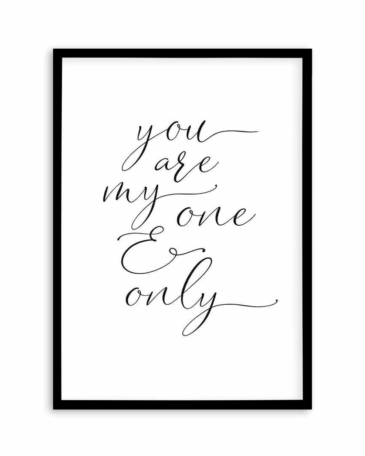 You Are My One & Only Art Print