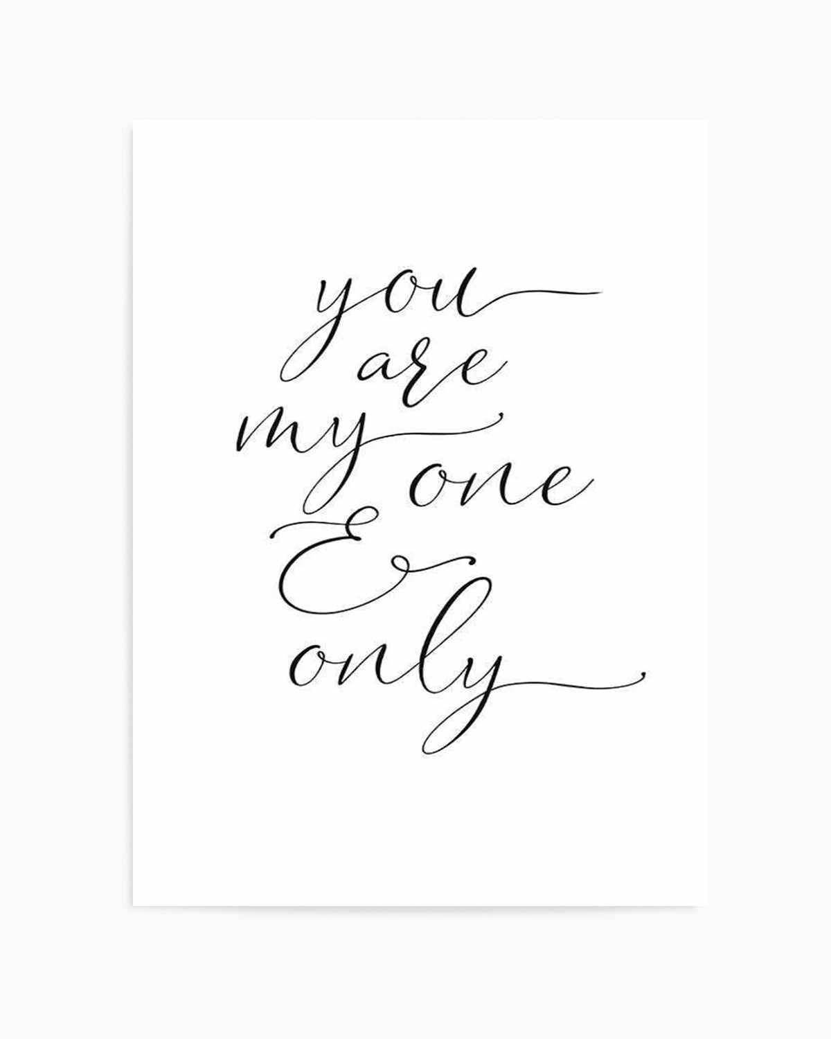 You Are My One & Only Art Print