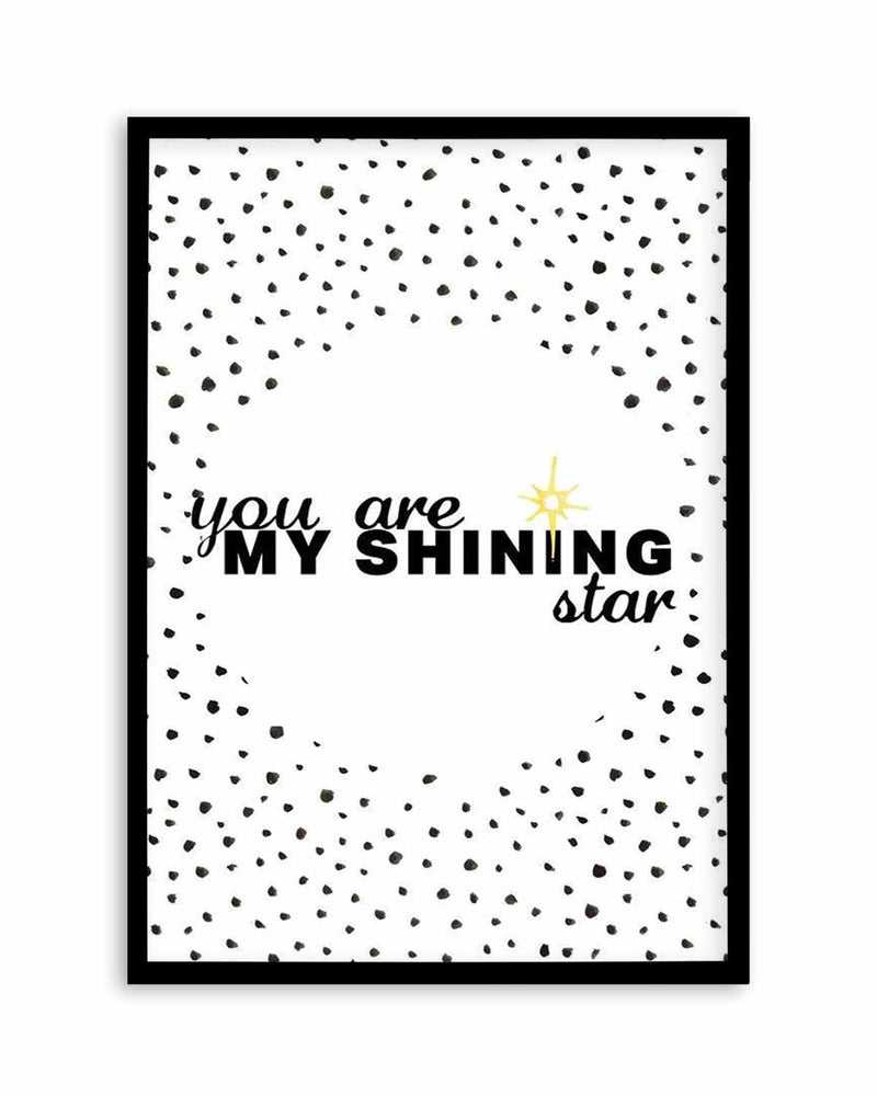 You Are My Shining Star Art Print