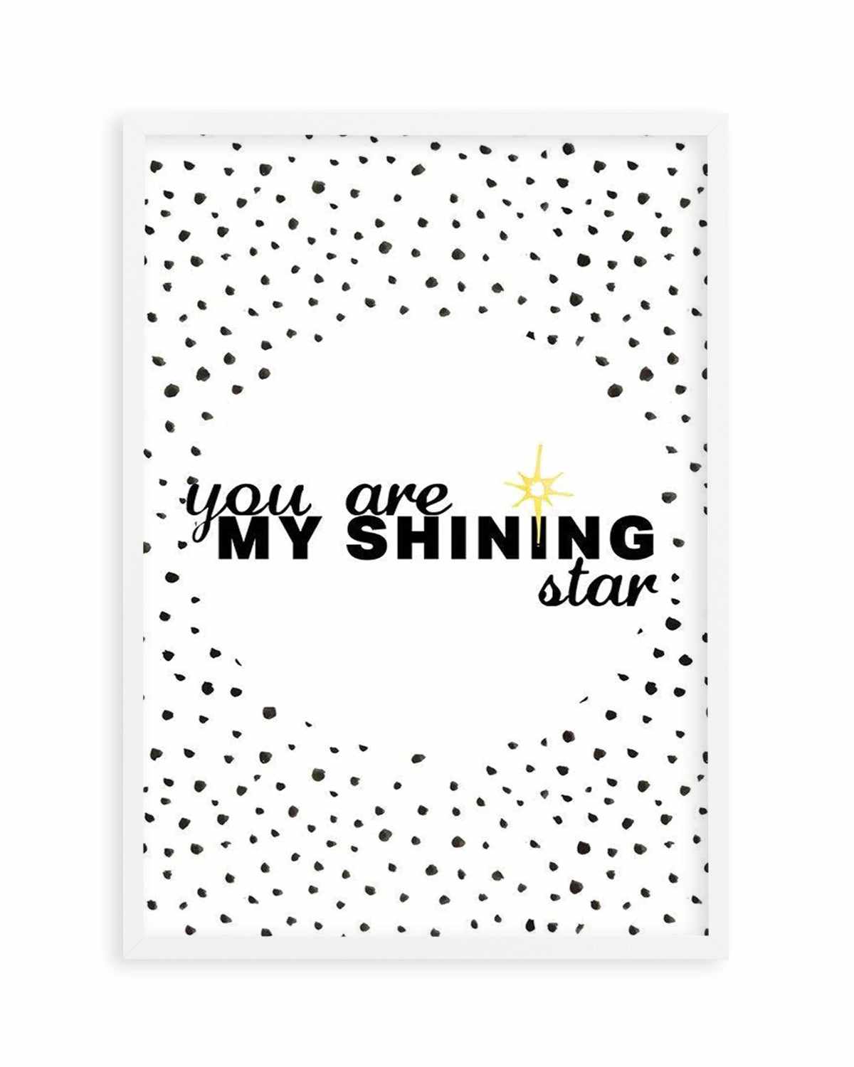 You Are My Shining Star Art Print