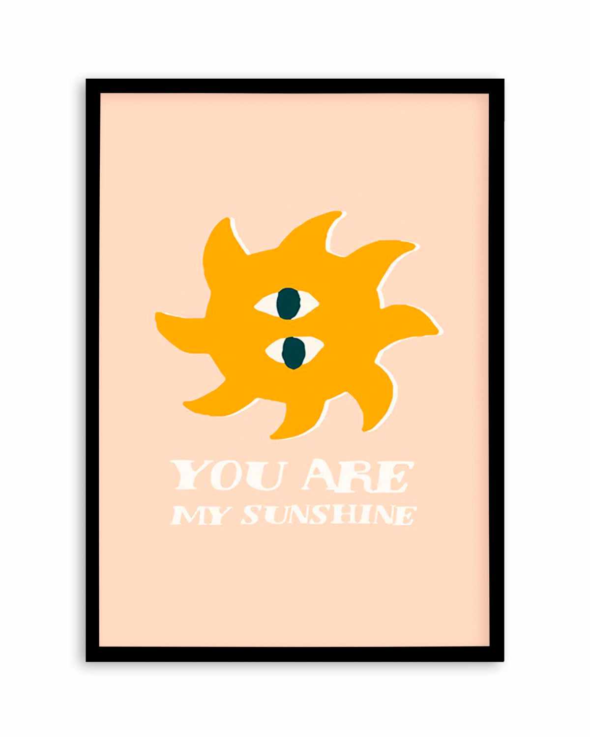 You Are My Sunshine Art Print