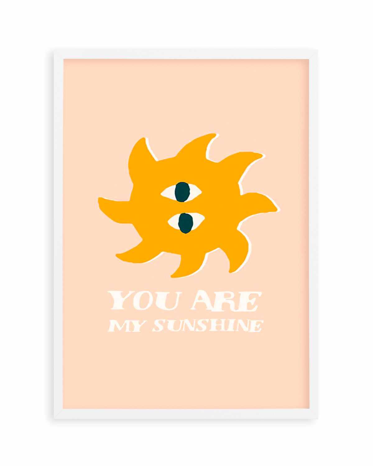 You Are My Sunshine Art Print