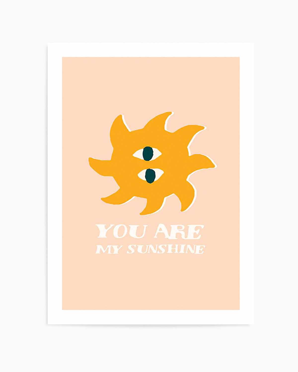 You Are My Sunshine Art Print