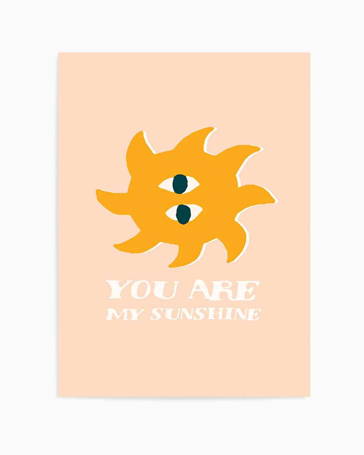 You Are My Sunshine Art Print