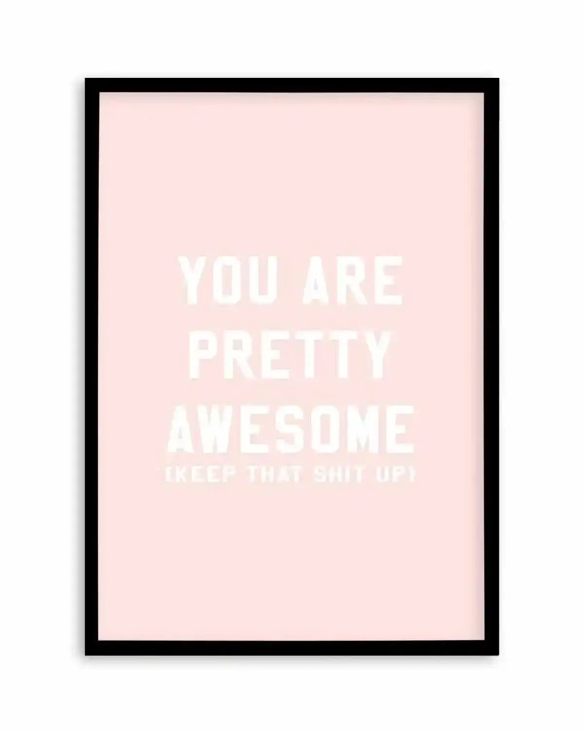 You Are Pretty Awesome Art Print from Olive et Oriel where you can shop wallpaper and artworks online