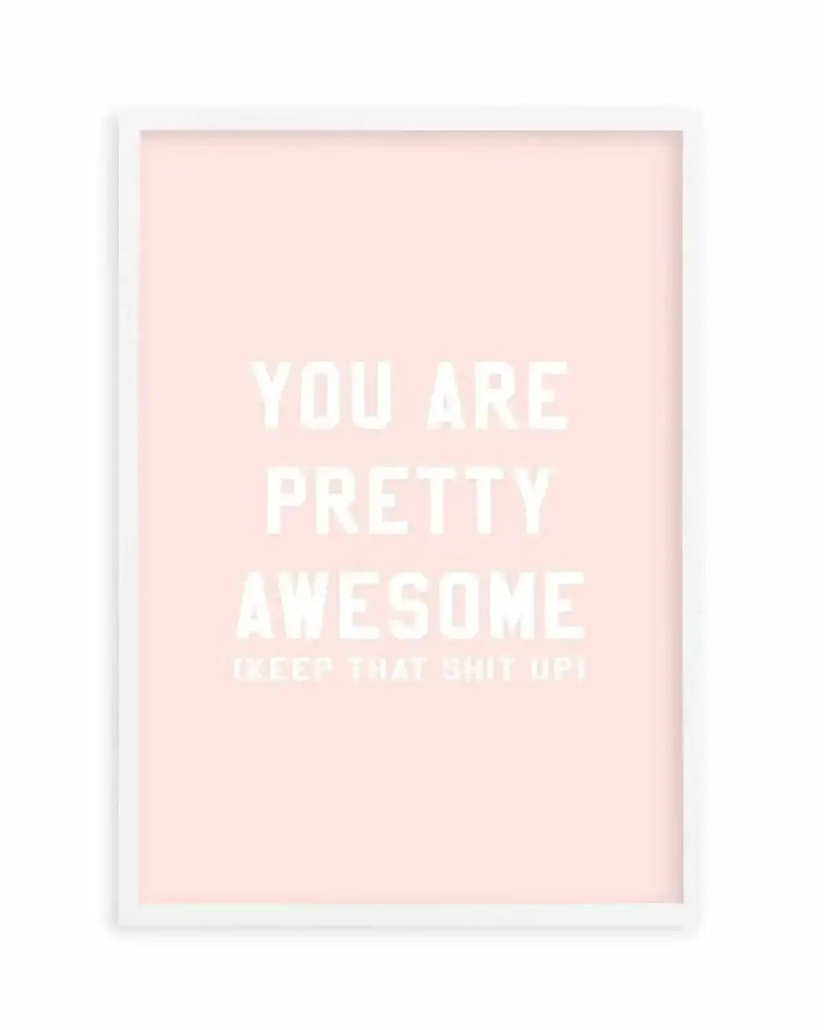 You Are Pretty Awesome Art Print from Olive et Oriel where you can shop wallpaper and artworks online