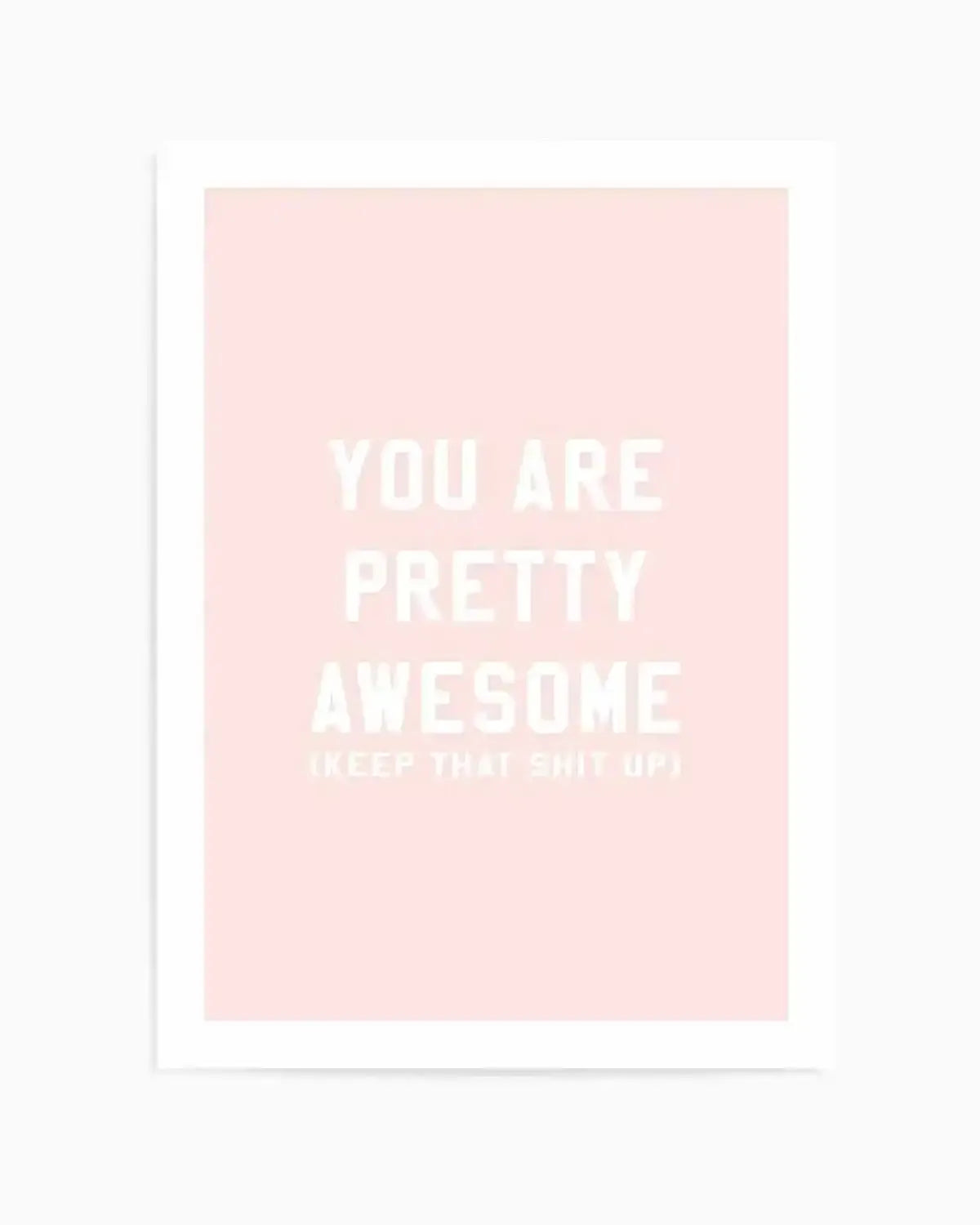 You Are Pretty Awesome Art Print from Olive et Oriel where you can shop wallpaper and artworks online