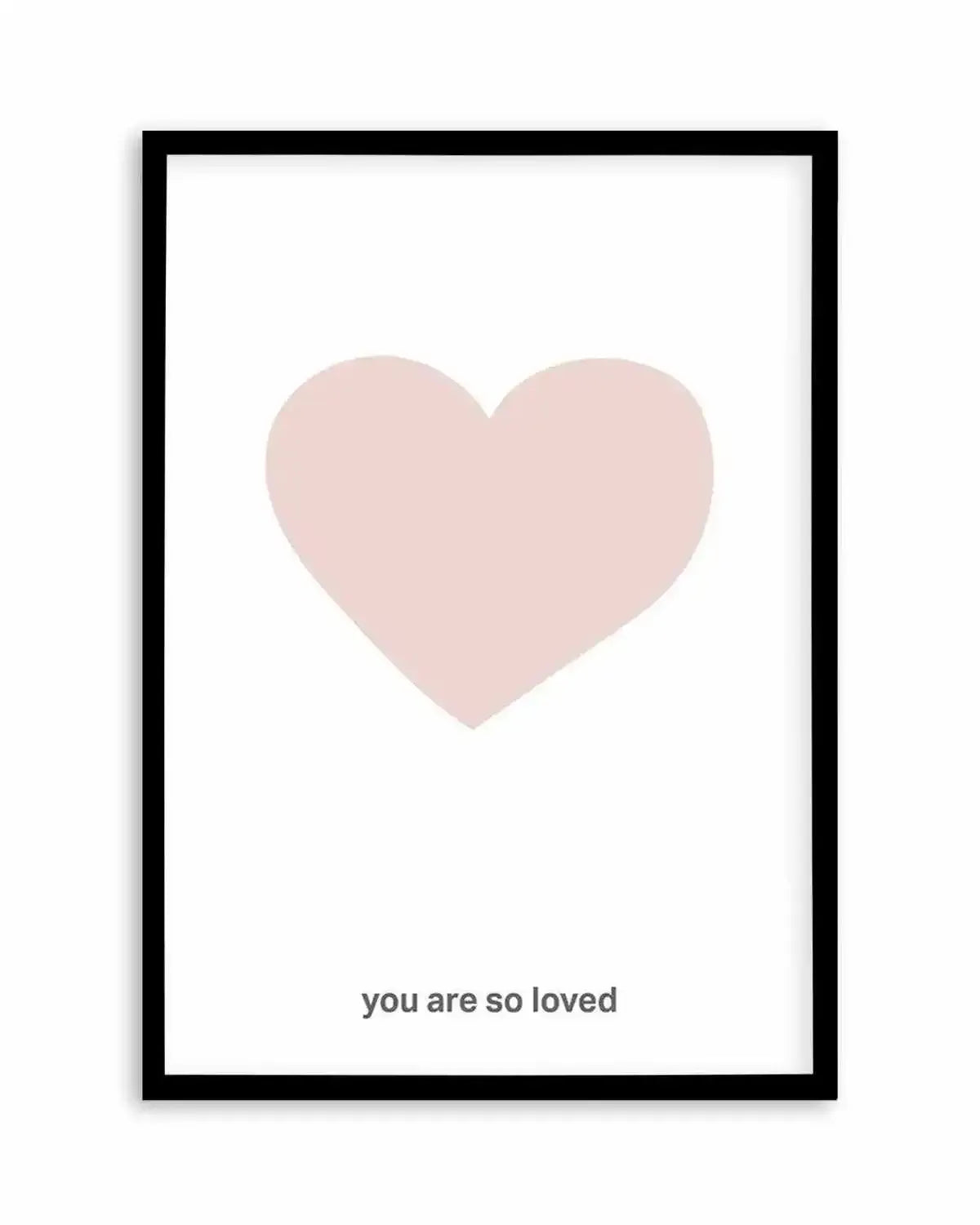 You Are So Loved | 2 Colour Options Art Print from Olive et Oriel where you can shop wallpaper and artworks online