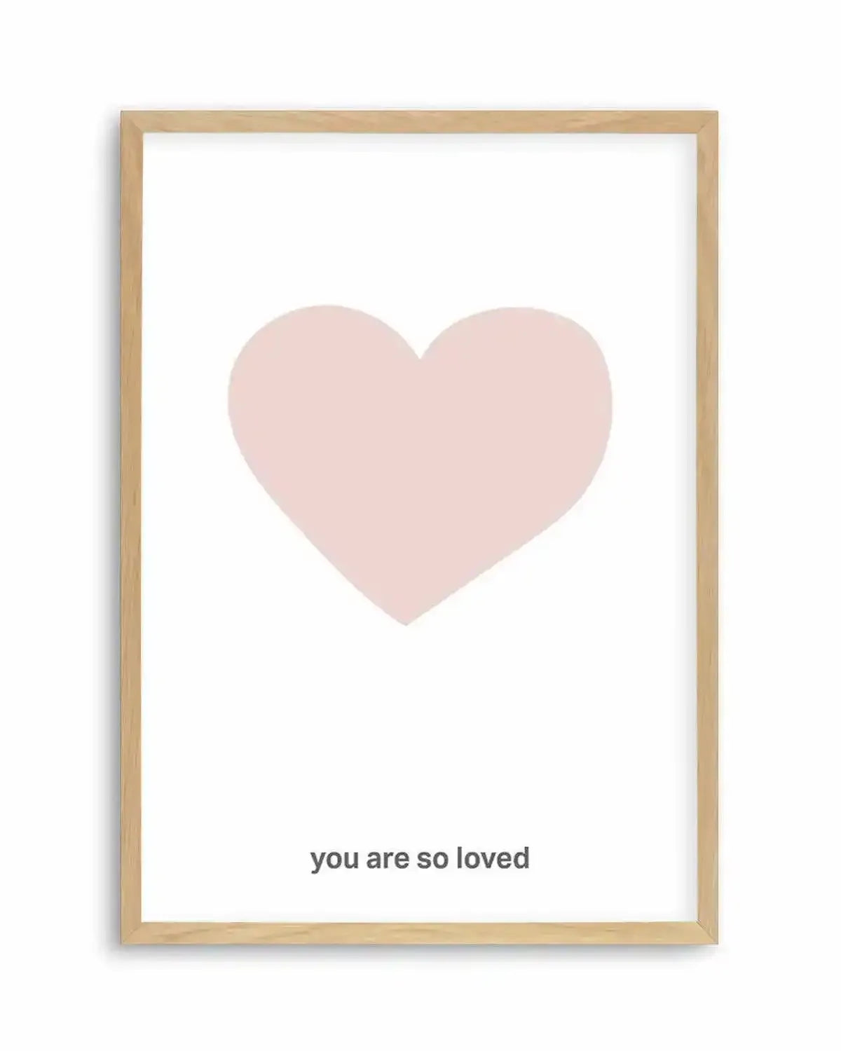 You Are So Loved | 2 Colour Options Art Print from Olive et Oriel where you can shop wallpaper and artworks online