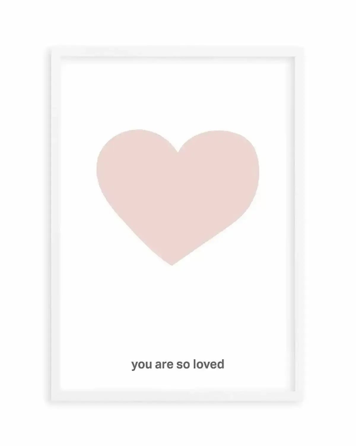 You Are So Loved | 2 Colour Options Art Print from Olive et Oriel where you can shop wallpaper and artworks online