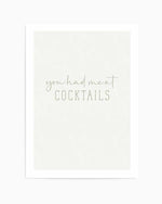 You Had Me At Cocktails Art Print