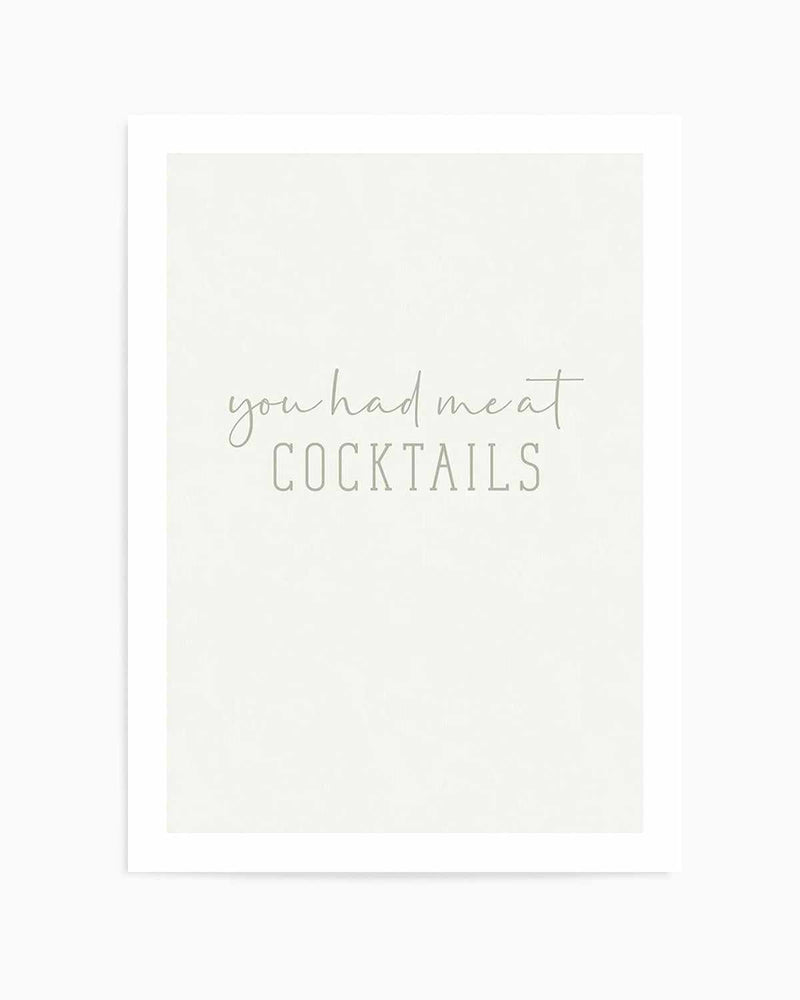 You Had Me At Cocktails Art Print