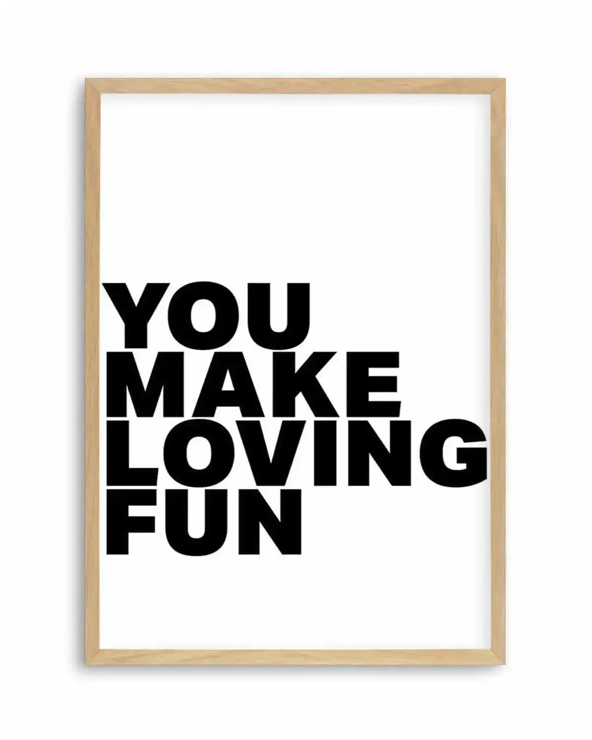 You Make Loving Fun Art Print from Olive et Oriel where you can shop wallpaper and artworks online