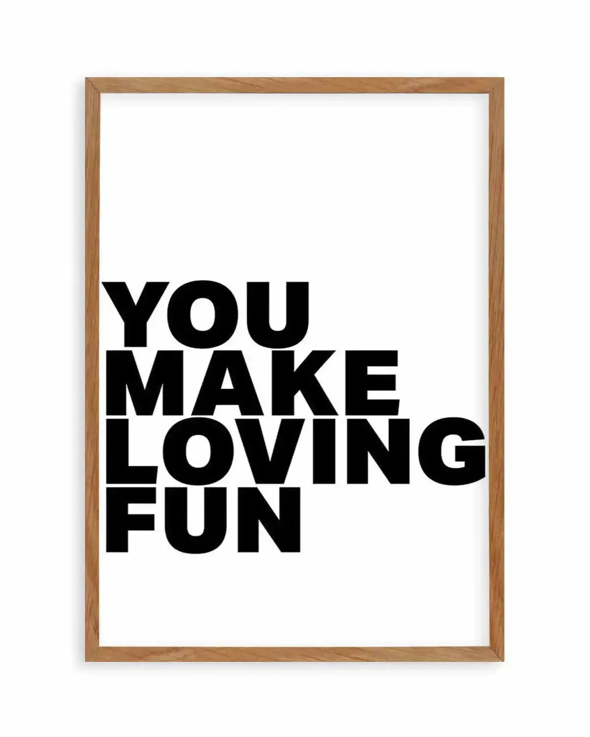 You Make Loving Fun Art Print from Olive et Oriel where you can shop wallpaper and artworks online