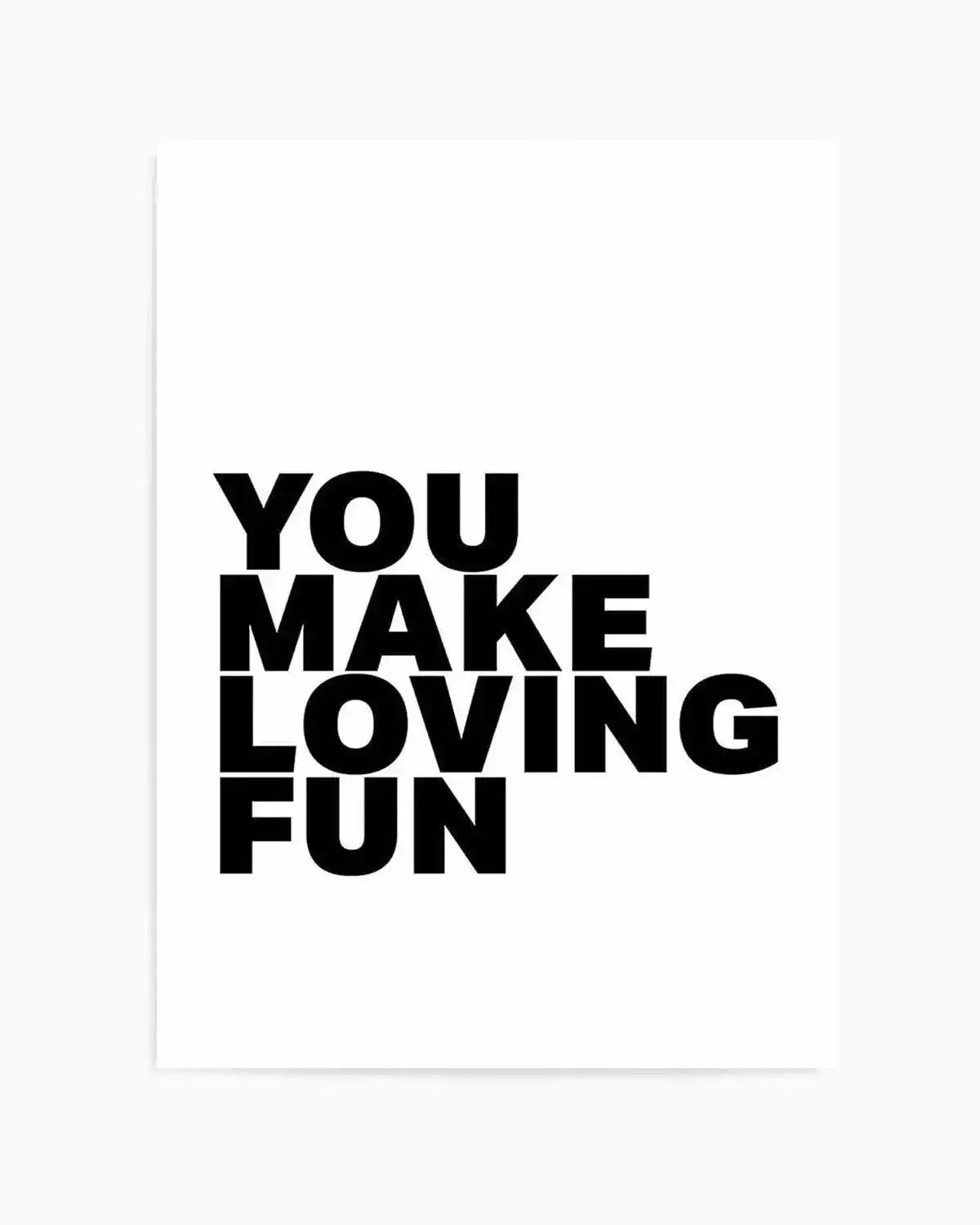You Make Loving Fun Art Print from Olive et Oriel where you can shop wallpaper and artworks online