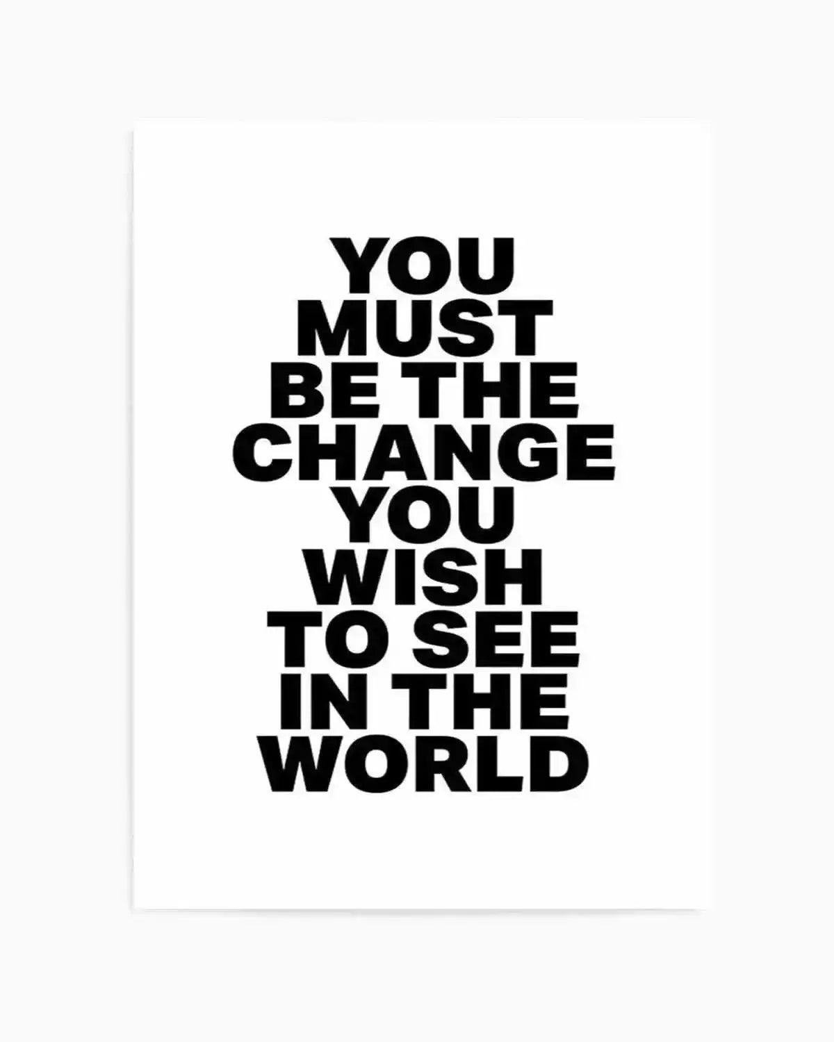 You Must Be The Change Art Print from Olive et Oriel where you can shop wallpaper and artworks online