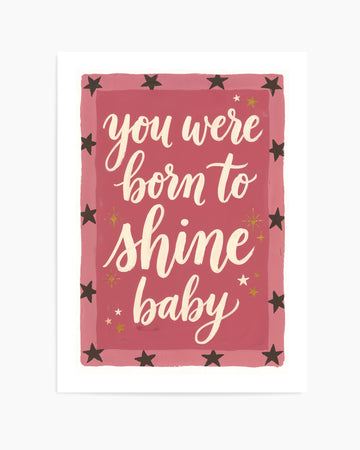 You Were Born to Shine Bright Baby | Art Print