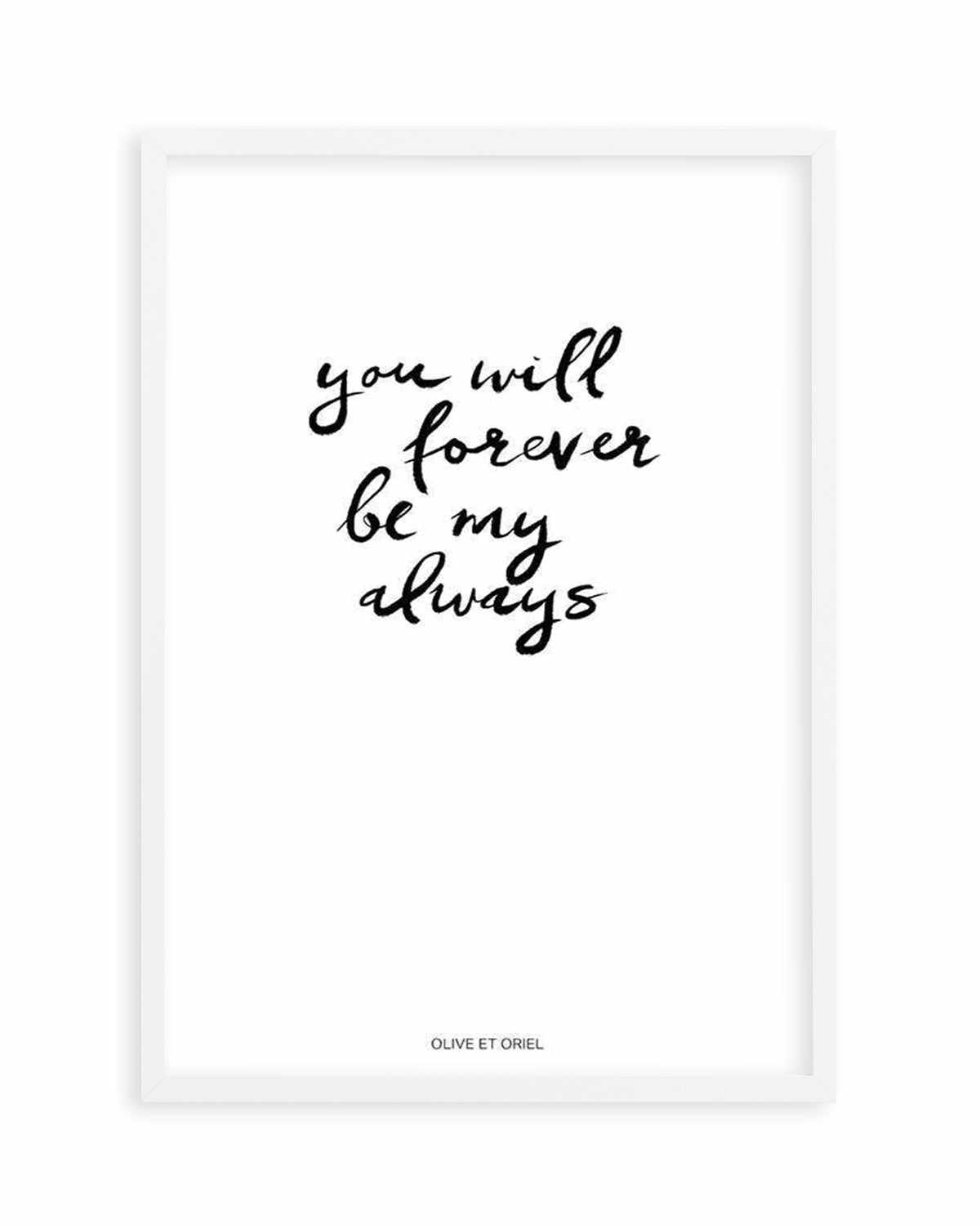 You Will Forever Be My Always | Hand scripted Art Print