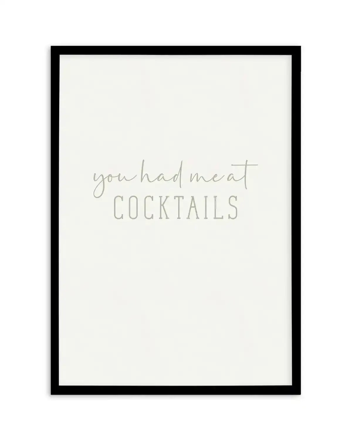 You Had Me At Cocktails Art Print-PRINT-Olive et Oriel-Olive et Oriel-A5 | 5.8" x 8.3" | 14.8 x 21cm-Black-With White Border-Buy-Australian-Art-Prints-Online-with-Olive-et-Oriel-Your-Artwork-Specialists-Austrailia-Decorate-With-Coastal-Photo-Wall-Art-Prints-From-Our-Beach-House-Artwork-Collection-Fine-Poster-and-Framed-Artwork